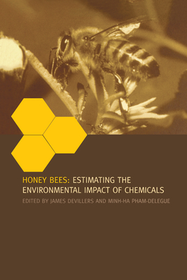 Honey Bees: Estimating the Environmental Impact of Chemicals - Devillers, James (Editor), and Pham-Delegue, Minh-Ha (Editor)