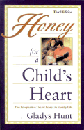 Honey for a Child's Heart: The Imaginative Use of Books in Family Life