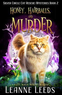 Honey, Hairballs, and Murder: A Cozy Magic Midlife Mystery - Leeds, Leanne