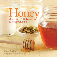 Honey: More Than 75 Delicious Recipes