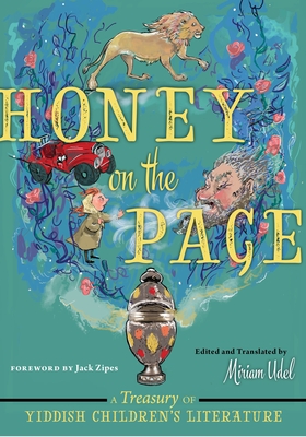 Honey on the Page: A Treasury of Yiddish Children's Literature - Udel, Miriam (Translated by), and Zipes, Jack (Foreword by)