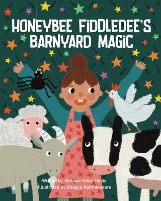 Honeybee Fiddledee's Barnyard Magic - Hollis, Melanie Miller