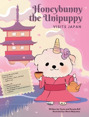 Honeybunny the Unipuppy Visits Japan - Bell, Renata, and Bell, Suzie