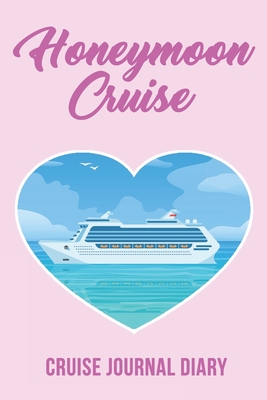 Honeymoon Cruise: Cruise Journal Diary - Mack, Dee