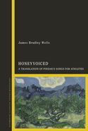 HoneyVoiced: A Translation of Pindar's Songs for Athletes