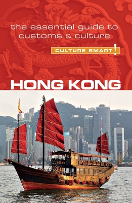 Hong Kong - Culture Smart!: The Essential Guide to Customs & Culture - Vickers, Clare