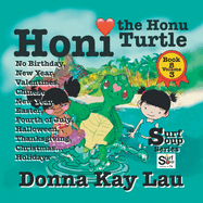 Honi the Honu Turtle: No Birthday, New Year, Valentines, Chinese New Year, Easter, Fourth of July, Halloween, Thanksgiving, Christmas...Holidays Book 8 Volume 3