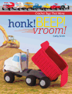Honk! Beep! Vroom!: Crochet Toys That Move