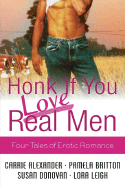 Honk If You Love Real Men: Four Tales of Erotic Romance