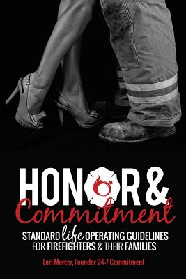 Honor & Commitment: Standard Life Operating Guidelines for Firefighters & Their Families - Mercer, Lori