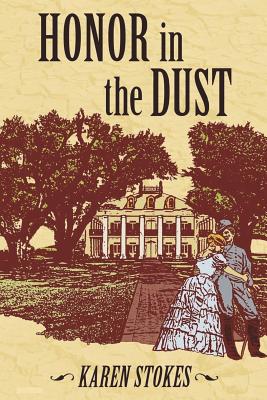 Honor in the Dust - Stokes, Karen