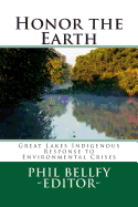 Honor the Earth: Great Lakes Indigenous Response to Environmental Crises - Bellfy, Phil