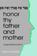 Honor Thy Father and Mother: Filial Responsibility in Jewish Law and Ethics - Blidstein, Gerald J