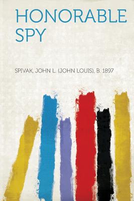 Honorable Spy - 1897, Spivak John L (John Louis)