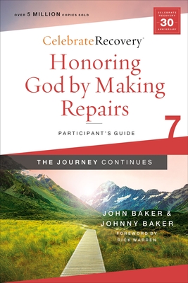 Honoring God by Making Repairs: The Journey Continues, Participant's Guide 7: A Recovery Program Based on Eight Principles from the Beatitudes - Baker, Johnny
