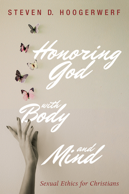 Honoring God with Body and Mind - Hoogerwerf, Steven D