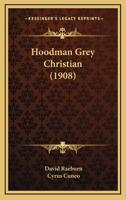 Hoodman Grey Christian (1908) - Raeburn, David, and Cuneo, Cyrus (Foreword by)