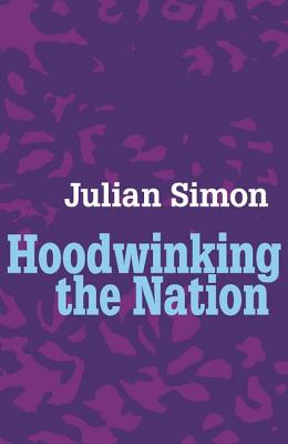 Hoodwinking the Nation - Simon, Julian