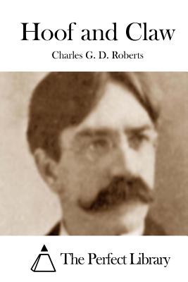 Hoof and Claw - The Perfect Library (Editor), and Roberts, Charles G D