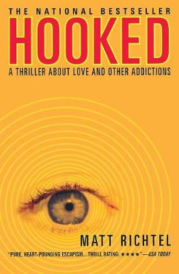 Hooked: A Thriller About Love and Other Addictions - Richtel, Matt