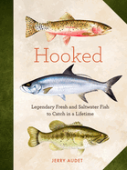 Hooked: Legendary Fresh and Saltwater Fish to Catch in a Lifetime