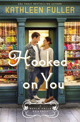 Hooked on You: A Sweet, Small-Town Romance with an Adorable Opposites-Attract Couple - Fuller, Kathleen