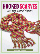 Hooked Scarves: 20 Easy Crochet Projects