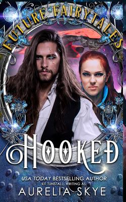 Hooked: SciFi Romance Fairy Tale Retelling - Tunstall, Kit, and Skye, Aurelia