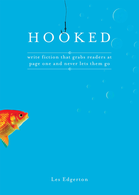 Hooked: Write Fiction That Grabs Readers at Page One & Never Lets Them Go - Edgerton, Les