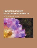 Hooker's Icones Plantarum Volume 18