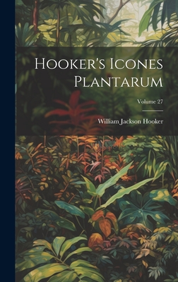 Hooker's Icones Plantarum; Volume 27 - Hooker, William Jackson