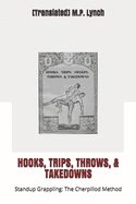 Hooks, Trips, Throws, & Takedowns: Standup Grappling: The Cherpillod Method