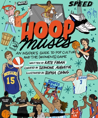 Hoop Muses: An Insider's Guide to Pop Culture and the (Women's) Game - Augustus, Seimone, and Fagan, Kate