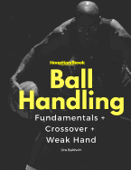 Hoophandbook: Simple to Advanced Ball Handling: Dribbling, Crossover & Weak Hand