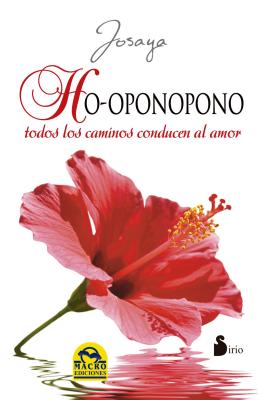 Ho'oponopono. Todos Los Caminos Conducen Al Amor - Editorial Sirio (Creator)