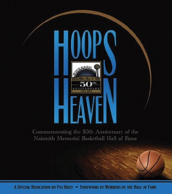 Hoops Heaven: Commemorating the 50th Anniversary of the Naismith Memorial Basketball Hall of Fame - McCallum, Jack