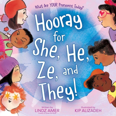 Hooray for She, He, Ze, and They!: What Are Your Pronouns Today? - Amer, Lindz