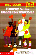 Hooray for the Dandelion Warriors! - Cosby, Bill, and Poussaint, Alvin F (Introduction by)