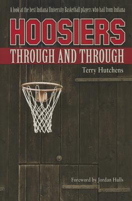 Hoosiers Through and Through - Hutchens, Terry, and Hulls, Jordan (Foreword by)