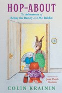 Hop-About: The Adventures of Benny the Bunny and Mr. Rabbit