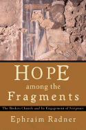 Hope Among the Fragments: The Broken Church and Its Engagement of Scripture