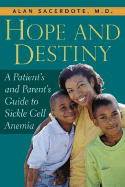 Hope and Destiny: A Patient's and Parent's Guide to Sickle Cell Anemia