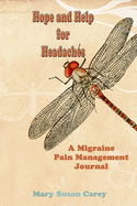 Hope and Help for Headaches: A Migraine Pain Management Journal