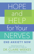 Hope and Help for Your Nerves: End Anxiety Now