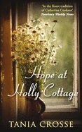 Hope at Holly Cottage - Crosse, Tania