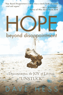 Hope Beyond Disappointment: Discovering the Joy of Living Unstuck