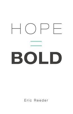 Hope = Bold - Reeder, Eric