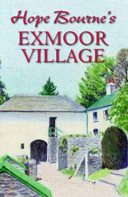 Hope Bourne's Exmoor Village - Bourne, Hope L.