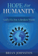 Hope For Humanity - God's Fix For A Broken World