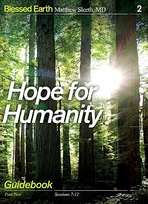 Hope for Humanity, Part 2: Guidebook - Sleeth, Matthew, M.D.